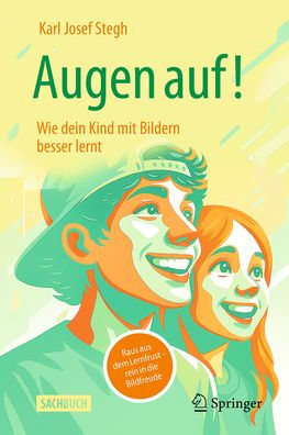 Augen auf! Wie dein Kind mit Bildern besser lernt: Raus aus dem Lernfrust - rein in die Bildfreude