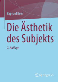 Title: Die Ästhetik des Subjekts, Author: Raphael Beer