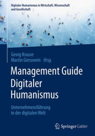 Title: Management Guide Digitaler Humanismus: Unternehmensführung in der digitalen Welt, Author: Georg Krause