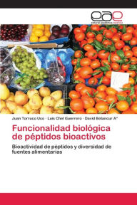 Title: Funcionalidad biológica de péptidos bioactivos, Author: Juan Torruco Uco