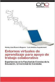 Title: Entornos Virtuales de Aprendizaje Para Apoyo de Trabajo Colaborativo, Author: Honmy Jos Rosario Noguera