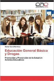 Title: Educacion General Basica y Drogas, Author: H. Ctor David Mart Nez