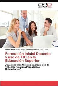 Title: Formacion Inicial Docente y USO de Tic En La Educacion Superior, Author: Carlos David Laura Quispe