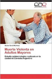 Title: Muerte Violenta En Adultos Mayores, Author: Hector David Mart Nez