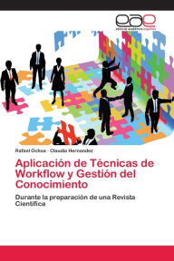 Title: Aplicación de Técnicas de Workflow y Gestión del Conocimiento, Author: Rafael Ochoa
