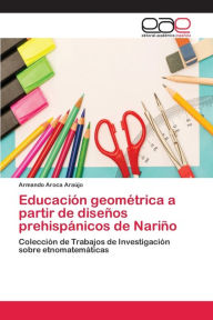 Title: Educación geométrica a partir de diseños prehispánicos de Nariño, Author: Armando Aroca Araújo