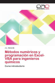 Title: Métodos numéricos y programación en Excel-VBA para ingenieros químicos, Author: J.L. Valverde