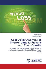 Title: Cost-Utility Analyses of Interventions to Prevent and Treat Obesity, Author: Gary Ginsberg