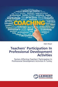 Title: Teachers' Participation In Professional Development Activities, Author: Adem Bayar