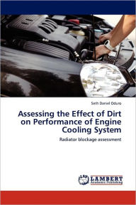 Title: Assessing the Effect of Dirt on Performance of Engine Cooling System, Author: Seth Daniel Oduro