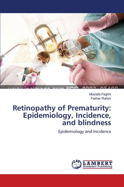 Retinopathy Of Prematurity: Epidemiology, Incidence, And Blindness By ...