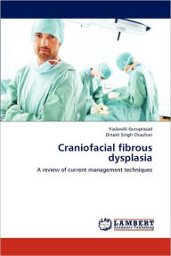 Title: Craniofacial fibrous dysplasia, Author: Yadavalli Guruprasad