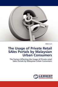 The Usage of Private Retail SAles Portals by Malaysian Urban Consumers