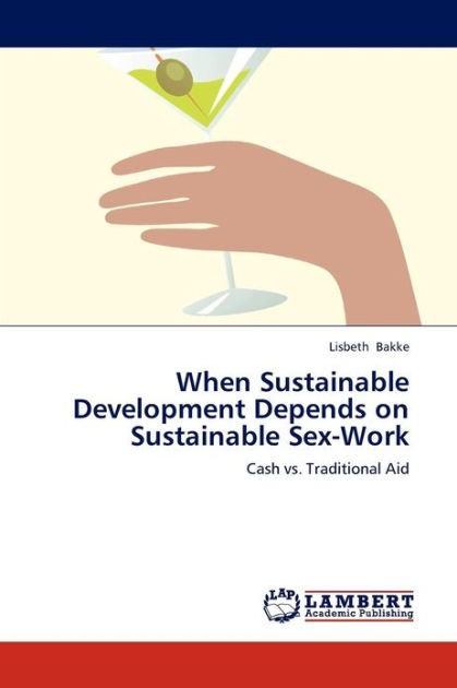 When Sustainable Development Depends On Sustainable Sex Work By Bakke