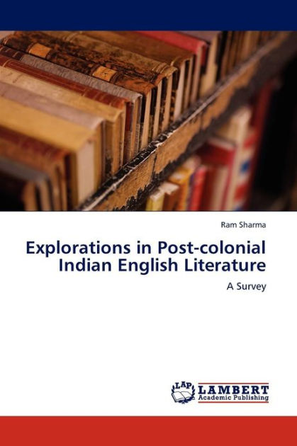 explorations-in-post-colonial-indian-english-literature-by-sharma-ram