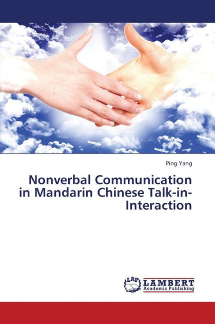 Nonverbal Communication In Mandarin Chinese Talk-In-Interaction By Yang ...