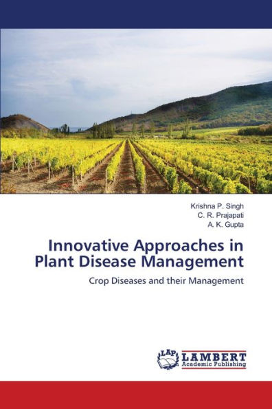 Innovative Approaches in Plant Disease Management