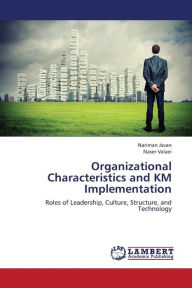 Title: Organizational Characteristics and KM Implementation, Author: Nariman Javan