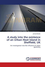 Title: A study into the existence of an Urban Heat Island in Sheffield, UK, Author: James Brooks