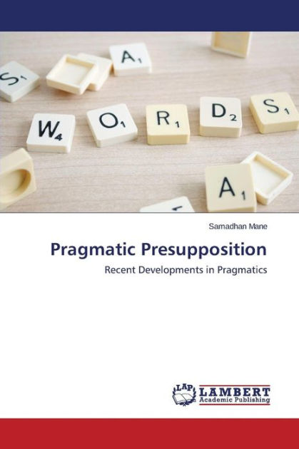 Pragmatic Presupposition by Mane Samadhan, Paperback ...