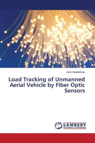 Title: Load Tracking of Unmanned Aerial Vehicle by Fiber Optic Sensors, Author: Handelman Amir