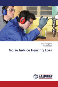 Title: Noise Induce Hearing Loss, Author: Win Kyaw Naing