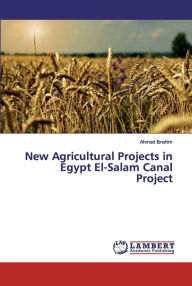Title: New Agricultural Projects in Egypt El-Salam Canal Project, Author: Ahmed Ibrahim