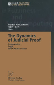 Title: The Dynamics of Judicial Proof: Computation, Logic, and Common Sense, Author: Marilyn MacCrimmon