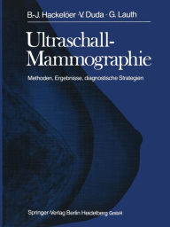 Title: Ultraschall-Mammographie: Methoden, Ergebnisse, diagnostische Strategien, Author: B.J. Hackelïer