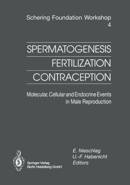 Spermatogenesis - Fertilization - Contraception: Molecular, Cellular and Endocrine Events in Male Reproduction