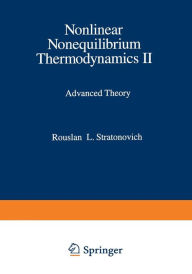 Title: Nonlinear Nonequilibrium Thermodynamics II: Advanced Theory, Author: Rouslan L. Stratonovich