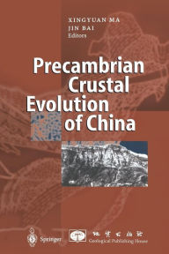 Title: Precambrian Crustal Evolution of China, Author: Xingyuan Ma