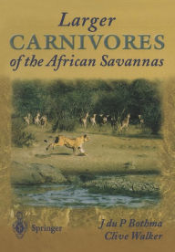 Title: Larger Carnivores of the African Savannas, Author: Jacobus du P. Bothma