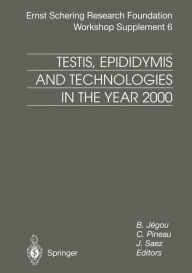 Title: Testis, Epididymis and Technologies in the Year 2000: 11th European Workshop on Molecular and Cellular Endocrinology of the Testis, Author: B. Jegou