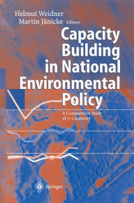 Title: Capacity Building in National Environmental Policy: A Comparative Study of 17 Countries, Author: Helmut Weidner