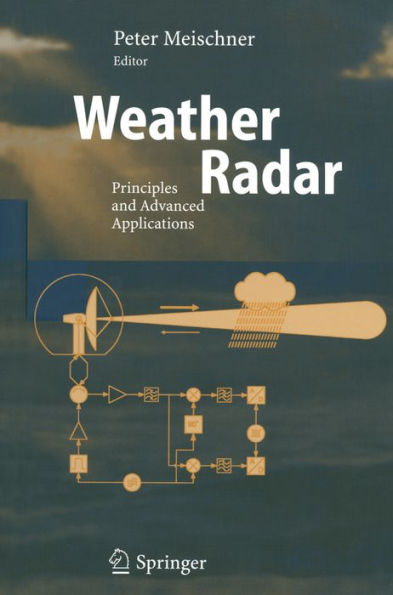 Weather Radar: Principles and Advanced Applications
