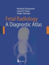 Title: Fetal Radiology: A Diagnostic Atlas, Author: Reinhard Schumacher