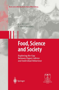 Title: Food, Science and Society: Exploring the Gap Between Expert Advice and Individual Behaviour, Author: P.S. Belton