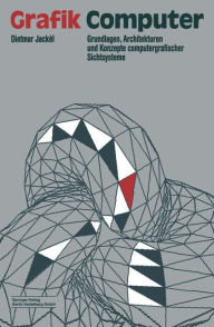 Title: Grafik-Computer: Grundlagen, Architekturen und Konzepte computergrafischer Sichtsysteme, Author: Dietmar Jackel