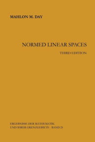 Title: Normed Linear Spaces, Author: Mahlon M. Day