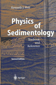 Title: Physics of Sedimentology: Textbook and Reference, Author: Kenneth J. Hsü