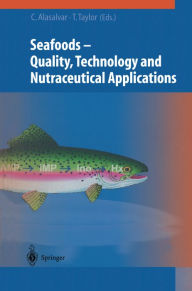 Title: Seafoods: Quality, Technology and Nutraceutical Applications, Author: Cesarettin Alasalvar