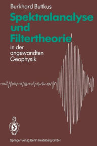 Title: Spektralanalyse und Filtertheorie: in der angewandten Geophysik, Author: Burkhard Buttkus