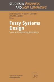 Title: Fuzzy Systems Design: Social and Engineering Applications, Author: Leonid Reznik