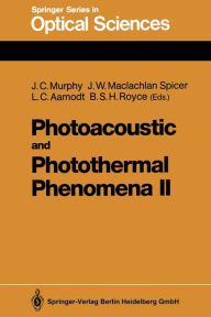 Title: Photoacoustic and Photothermal Phenomena II: Proceedings of the 6th International Topical Meeting, Baltimore, Maryland, July 31-August 3, 1989, Author: John C. Murphy