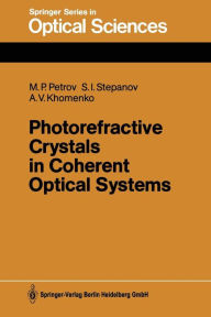 Title: Photorefractive Crystals in Coherent Optical Systems, Author: Mikhail P. Petrov