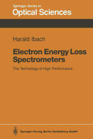 Title: Electron Energy Loss Spectrometers: The Technology of High Performance, Author: Harald Ibach