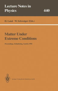 Title: Matter Under Extreme Conditions: Proceedings of the 33. Internationale Universitätswochen für Kern- und Teilchenphysik Schladming, Austria, 27 February - 5 March 1994, Author: Heimo Latal