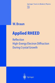 Title: Applied RHEED: Reflection High-Energy Electron Diffraction During Crystal Growth, Author: Wolfgang Braun