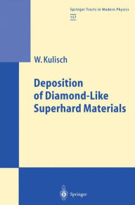 Title: Deposition of Diamond-Like Superhard Materials, Author: Wilhelm A.M. Kulisch